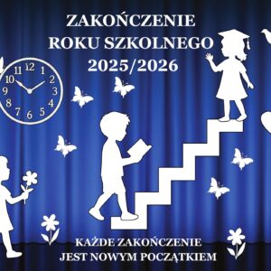 ZAKOŃCZENIE ROKU PRZED / SZKOLNEGO