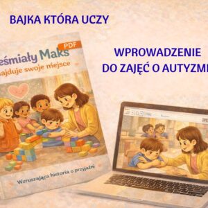 BAJKA TERAPEUTYCZNA DO WPROWADZENIA ZAJĘĆ O AUTYZMIE HISTORIA MAKSA