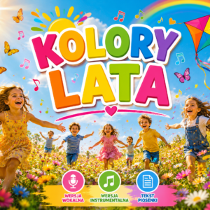 Kolory Lata – piosenka na zakończenie roku szkolnego, przedszkolnego, żłobkowego
