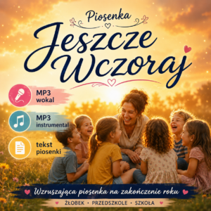 Piosenka na zakończenie roku „Jeszcze Wczoraj” ZAKOŃCZENIE PRZEDSZKOLA, SZKOŁY, KLAS,GRUP,KLAS8