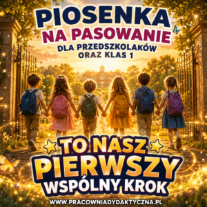 Piosenka na pasowanie przedszkolaków i pierwszoklasistów – „To nasz pierwszy wspólny krok” | MP3 + podkład + tekst PDF